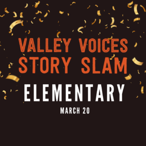 Valley Voices Story Slam: Elementary