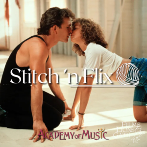 Stitch ‘n Flix - Dirty Dancing