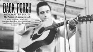 Back Porch Songwriter Series: The Songs of Johnny Cash