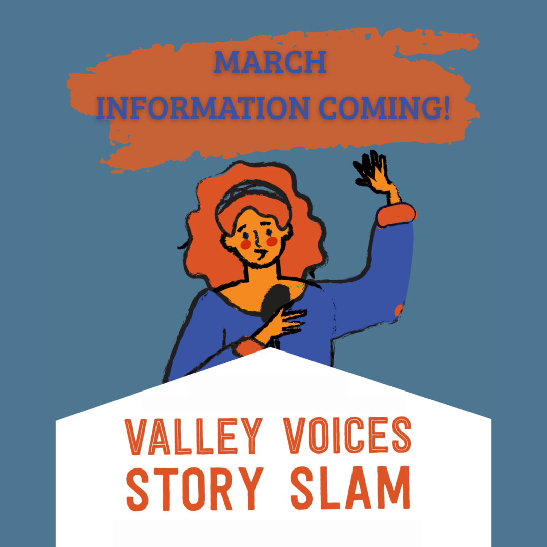 Illustration of a woman with red hair holding a microphone and waving, with the text "MARCH INFORMATION COMING!" above and "VALLEY VOICES STORY SLAM" on a white banner below.