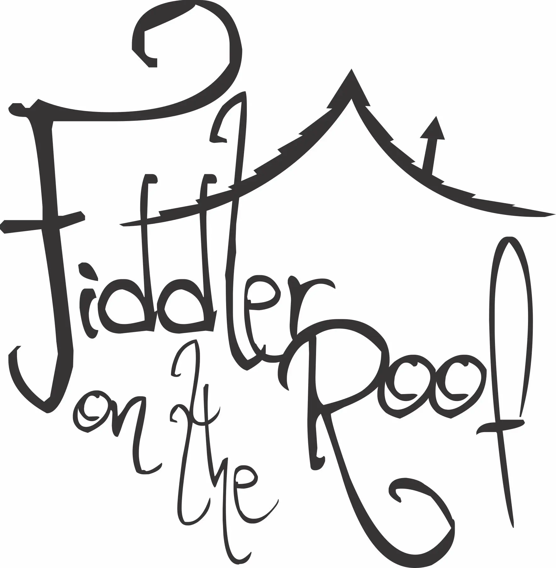Stylized text of "Fiddler on the Roof" with a roofline illustration above it, in black on a white background.