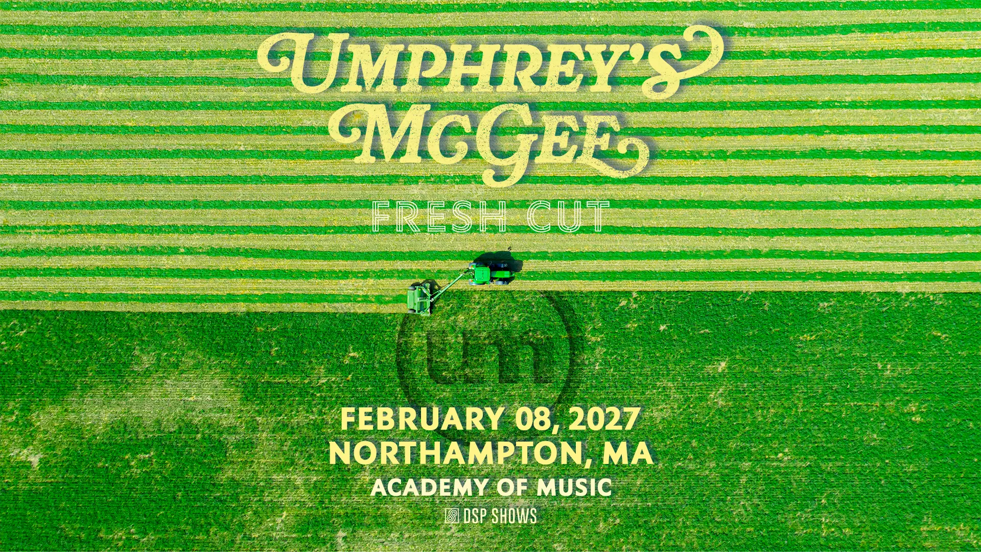 Concert poster for Umphrey’s McGee’s “Fresh Cut” on February 8, 2027, at the Academy of Music in Northampton, Massachusetts, shown over an aerial image of a tractor cutting a striped green field.