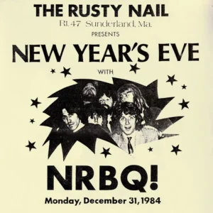 Rusty Nail – New Year’s Eve ‘84 w/ NRBQ &amp; The Whole Wheat Horns